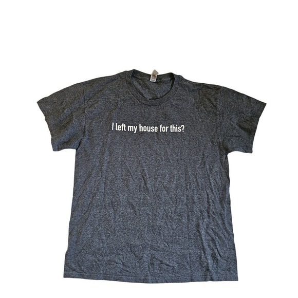 Gildan Funny Graphic T-Shirt I‎ Left My House For This? Gray L - Picture 1 of 3